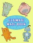 Ultimate Maze Book: The Kids Book of Mazes for Preschoolers By Linda McIntire Cover Image