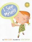 I See Myself By Vicki Cobb, Julia Gorton (Illustrator) Cover Image