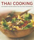 Thai Cooking: 125 Fragrant Recipes Shown in 250 Delectable Photographs By Judy Bastyra, Becky Johnson Cover Image
