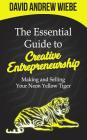 The Essential Guide to Creative Entrepreneurship: Making and Selling Your Neon Yellow Tiger Cover Image