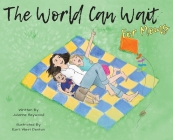The World Can Wait - for Moms By Julianne Heywood, Karli West Denton (Illustrator) Cover Image