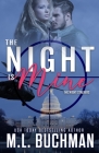 The Night Is Mine: a military romantic suspense (Night Stalkers #1) By M. L. Buchman Cover Image