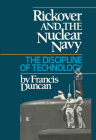 Rickover and the Nuclear Navy: The Discipline of Technology By Estate Of Francis Duncan Cover Image