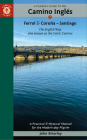 A Pilgrim's Guide to the Camino Inglés: The English Way Also Known as the Celtic Camino: Ferrol & Coruña - Santiago Cover Image