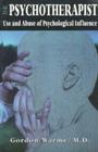 The Psychotherapist: Use and Abuse of Psychological Influence By Warme Gordon Cover Image