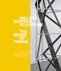 Willard Boepple Sculpture: The Sense of Things By Karen Wilkin, Michael Fried (Foreword by) Cover Image
