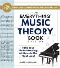 The Everything Music Theory Book, 3rd Edition: Take Your Understanding of Music to the Next Level (Everything® Series) By Marc Schonbrun Cover Image