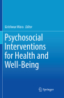 Psychosocial Interventions for Health and Well-Being By Girishwar Misra (Editor) Cover Image