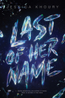 Last of Her Name By Jessica Khoury Cover Image