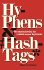 Hyphens & Hashtags*: *The stories behind the symbols on our keyboard Cover Image