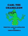 Carl The Chameleon By Todd Schimmell (Illustrator), Todd Schimmell Cover Image
