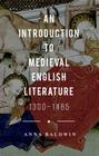 An Introduction to Medieval English Literature: 1300-1485 By Anna Baldwin Cover Image