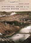 Historical Atlas of the United States: With Original Maps By Derek Hayes Cover Image