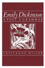 Emily Dickinson: A Poet's Grammar By Cristanne Miller Cover Image