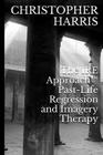 The IRE Approach(TM) Past-Life Regression and Imagery Therapy By Christopher Harris Cover Image