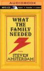 What the Family Needed By Steven Amsterdam, Tanya Eby (Read by) Cover Image