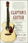Clapton's Guitar: Watching Wayne Henderson Build the Perfect Instrument By Allen St. John Cover Image