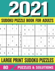 2021 Sudoku Puzzle Book For Adults: A Large Print Adults Sudoku Book With Sudoku Puzzles For Adults & Seniors-85 Puzzles & Solutions By E. M. Prniman Publishing Cover Image
