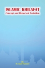 ISLAMIC KHILAFAT Concept and Historical Evolution By Ayan Hussain Cover Image