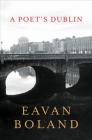 A Poet's Dublin By Eavan Boland Cover Image