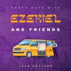 Forty Days with Ezekiel and Friends Cover Image