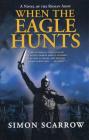 When the Eagle Hunts: A Novel of the Roman Army (Eagle Series #3) Cover Image