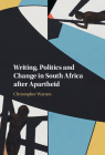 Writing, Politics and Change in South Africa After Apartheid By Christopher Warnes Cover Image