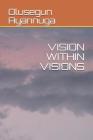 Vision Within Visions By Olusegun Ayannuga Cover Image