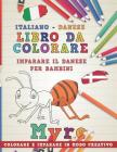 Libro Da Colorare Italiano - Danese. Imparare Il Danese Per Bambini. Colorare E Imparare in Modo Creativo Cover Image