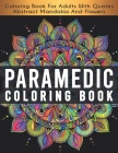 Paramedic Coloring Book: Emergency Medical Services Gifts, EMS Coloring Book With Quotes Abstract Mandalas And Flowers, Paramedic Gifts Cover Image