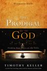 The Prodigal God Discussion Guide: Finding Your Place at the Table By Timothy Keller Cover Image