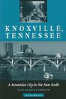 Knoxville, Tennessee: A Mountain City in the New South By William Bruce Wheeler Cover Image