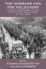 The Germans and the Holocaust: Popular Responses to the Persecution and Murder of the Jews (Vermont Studies on Nazi Germany and the Holocaust #6) By Susanna Schrafstetter (Editor), Alan E. Steinweis (Editor) Cover Image