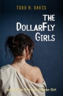 The DollarFly Girls By Todd H. Davis Cover Image