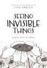 Seeing Invisible Things: Poems for All of God's Children Cover Image