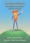 Franklin and Friends Fraction Adventure: A Fraction Story By Zenobia Denny, Baba Aminu Mustapha (Artist), 105 Publishing LLC (Compiled by) Cover Image