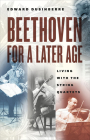 Beethoven for a Later Age: Living with the String Quartets Cover Image