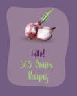 Hello! 365 Onion Recipes: Best Onion Cookbook Ever For Beginners [Book 1] Cover Image