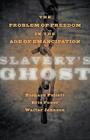Slavery's Ghost: The Problem of Freedom in the Age of Emancipation (Marcus Cunliffe Lecture) By Walter Johnson, Eric Foner, Richard Follett Cover Image