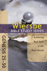 The Wiersbe Bible Study Series: Genesis 25-50: Exhibiting Real Faith in the Real World By Warren W. Wiersbe Cover Image