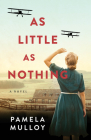 As Little as Nothing By Pamela Mulloy Cover Image