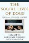 The Social Lives of Dogs By Elizabeth Marshall Thomas Cover Image