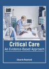 Critical Care: An Evidence-Based Approach By Eduardo Raymond (Editor) Cover Image