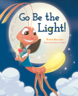 Go Be the Light! By Robin Bennett Cover Image