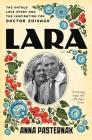 Lara: The Untold Love Story and the Inspiration for Doctor Zhivago By Anna Pasternak Cover Image