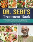 Dr. Sebi's Treatment Book: Dr. Sebi Treatment For Stds, Herpes, Hiv, Diabetes, Lupus, Hair Loss, Cancer, Kidney Stones, And Other Diseases. The . Cover Image