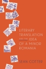 Literary Translation and the Idea of a Minor Romania (Rochester Studies in East and Central Europe #12) By Sean Cotter Cover Image