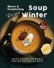 Warm & Comforting Soup Recipes for Winter: Soup Dishes to Warm You Up on Chilly Days Cover Image