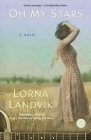 Oh My Stars: A Novel By Lorna Landvik Cover Image