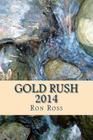 Gold Rush 2014 By Ron Ross Cover Image
